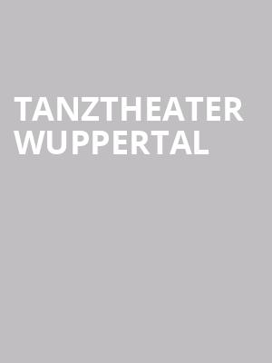 Tanztheater Wuppertal at Sadlers Wells Theatre